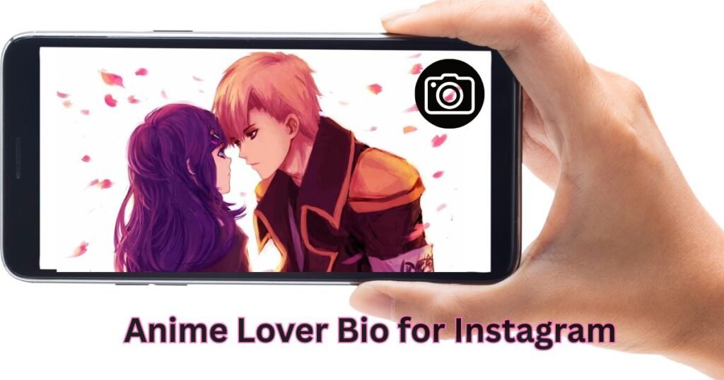 Anime Lover Bio for Instagram