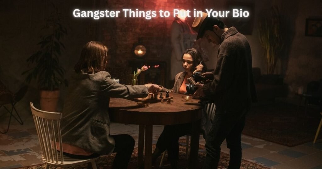 Gangster things to put in your Bio