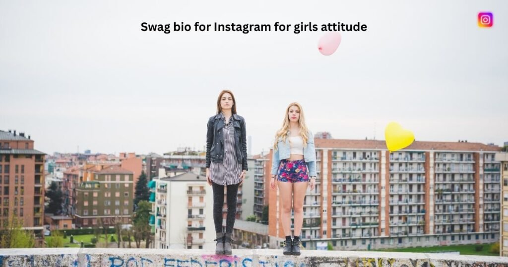 Swag bio for Instagram for girls attitude