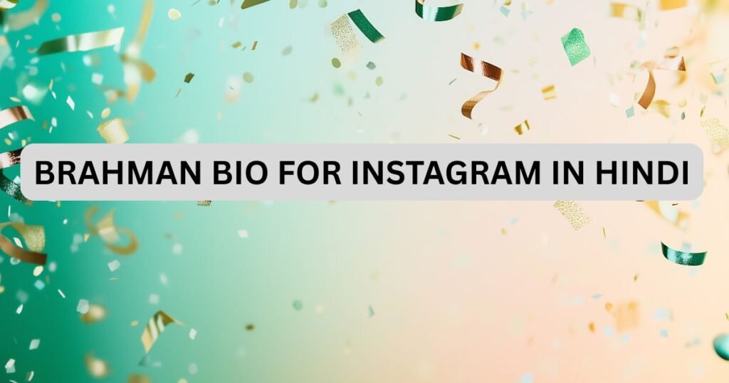 Brahman Bio For Instagram In Hindi
