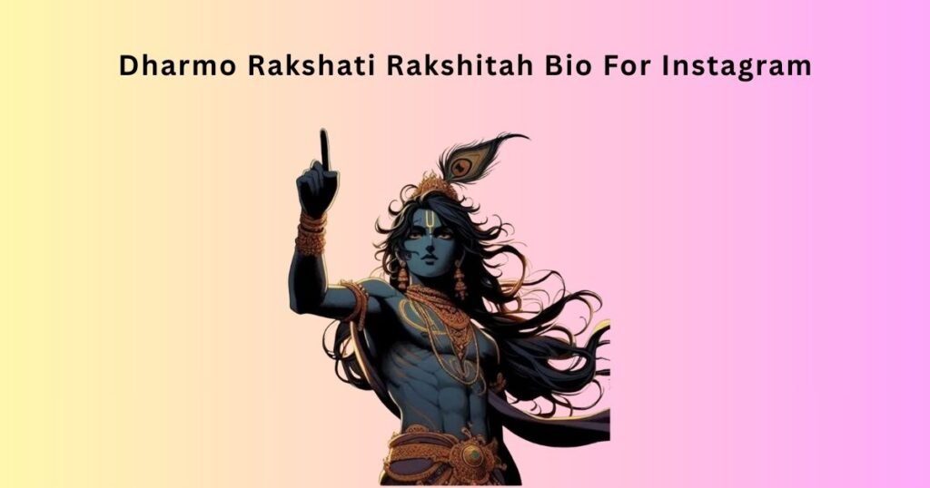 Dharmo Rakshati Rakshitah Bio For Instagram