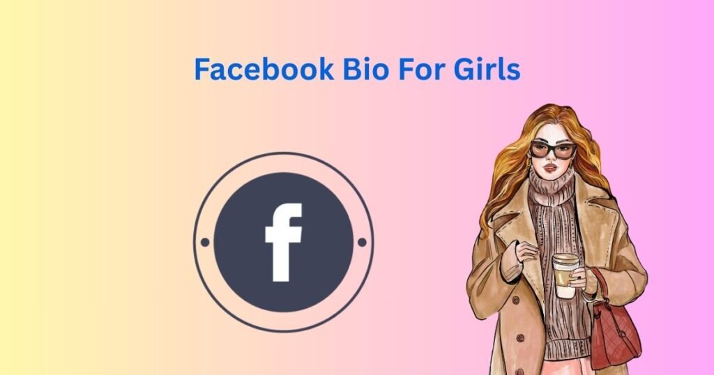 Facebook Bio For Girls