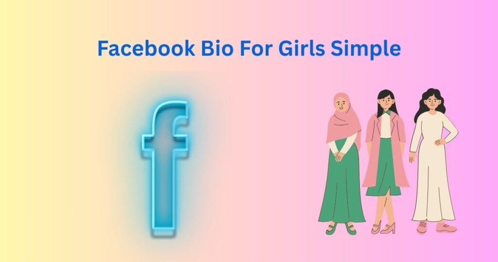 Facebook Bio For Girls Simple
