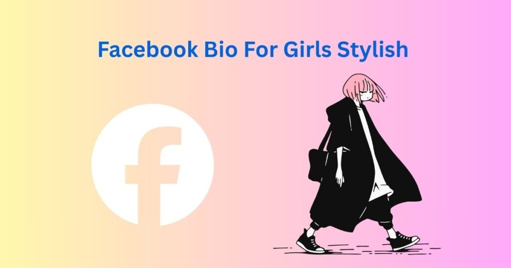 Facebook Bio For Girls Stylish 