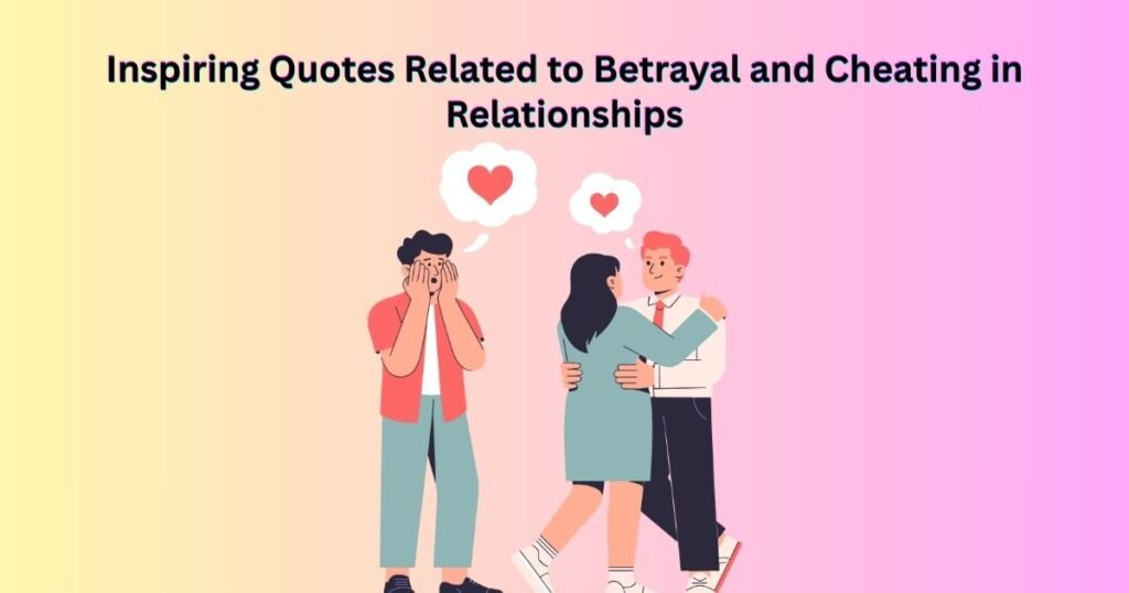 Inspiring Quotes Related to Betrayal and Cheating in Relationships