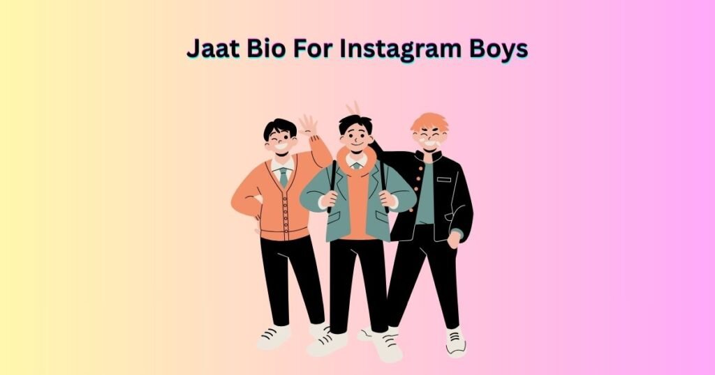 Jaat Bio For Instagram Boys