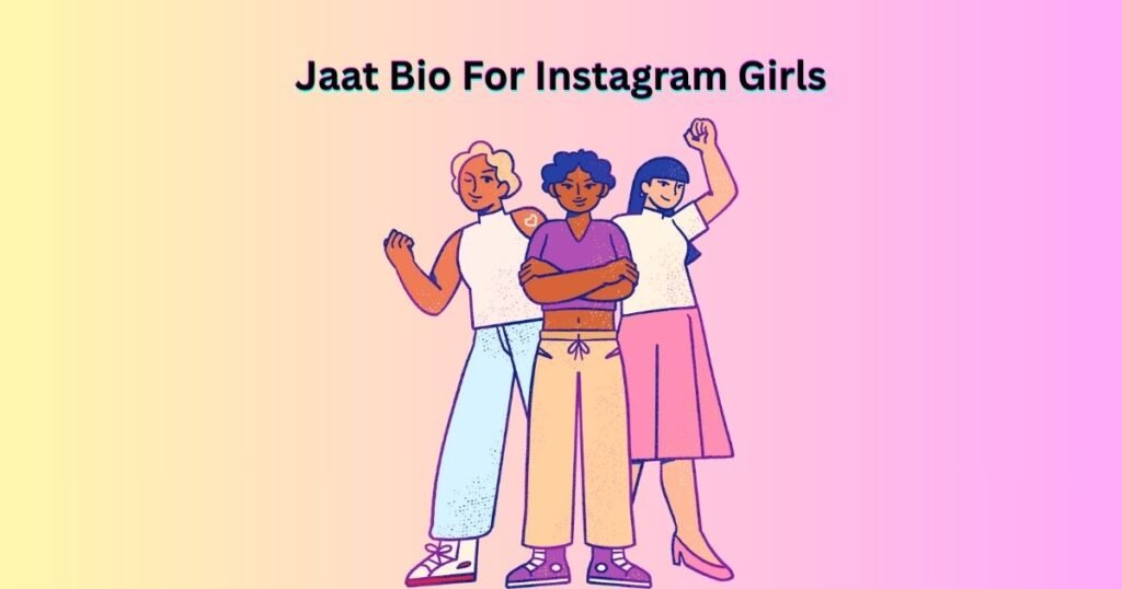 Jaat Bio For Instagram Girls