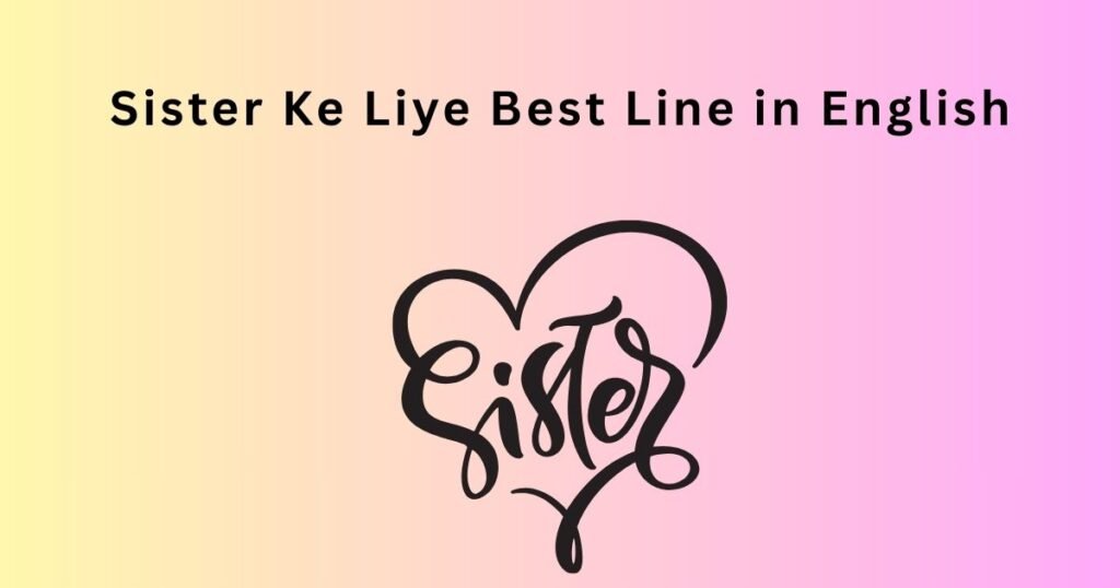 Sister Ke Liye Best Line in English