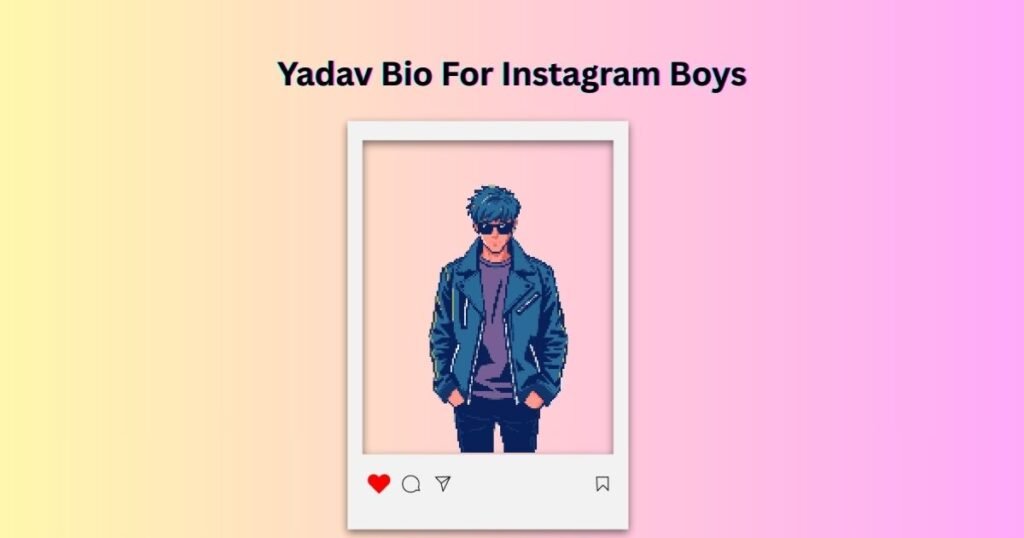Yadav Bio For Instagram Boys