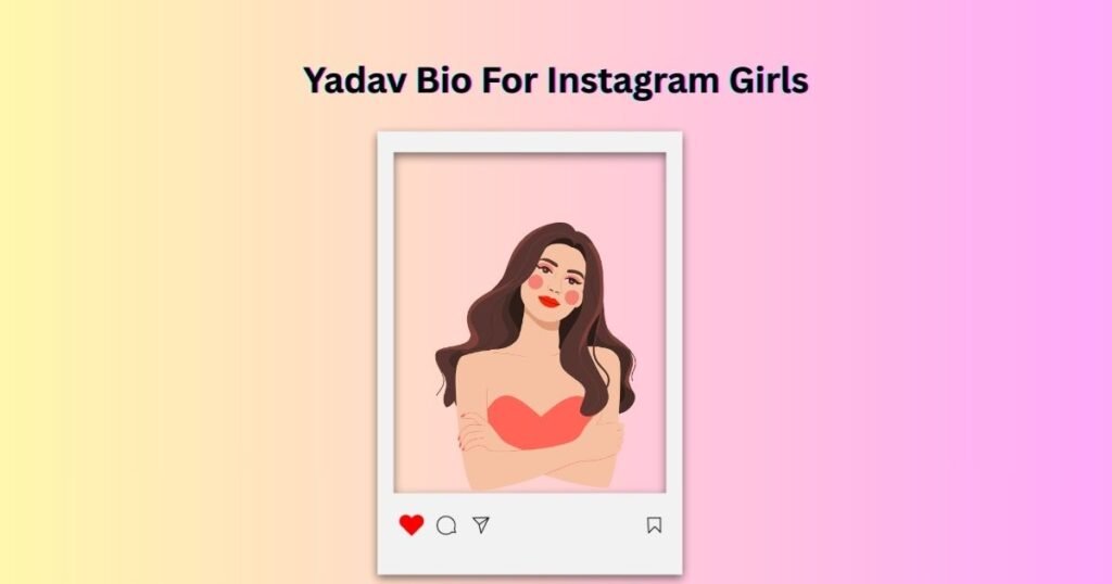 Yadav Bio For Instagram Girls