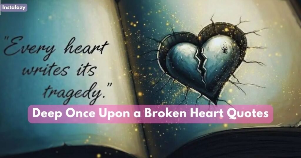Deep Once Upon a Broken Heart Quotes