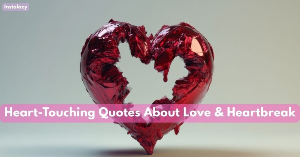 Heart-Touching Quotes About Love & Heartbreak