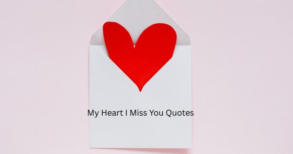 My Heart I Miss You Quotes