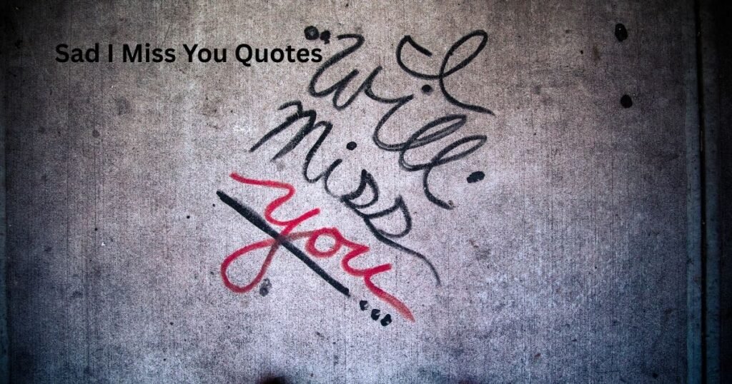 Sad I Miss You Quotes
